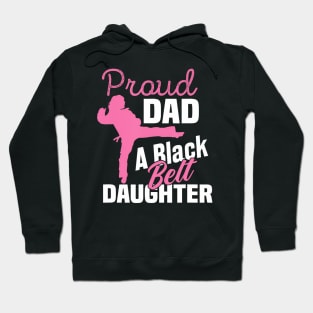 Proud Dad Black Belt Daughter Karate Dad Hoodie